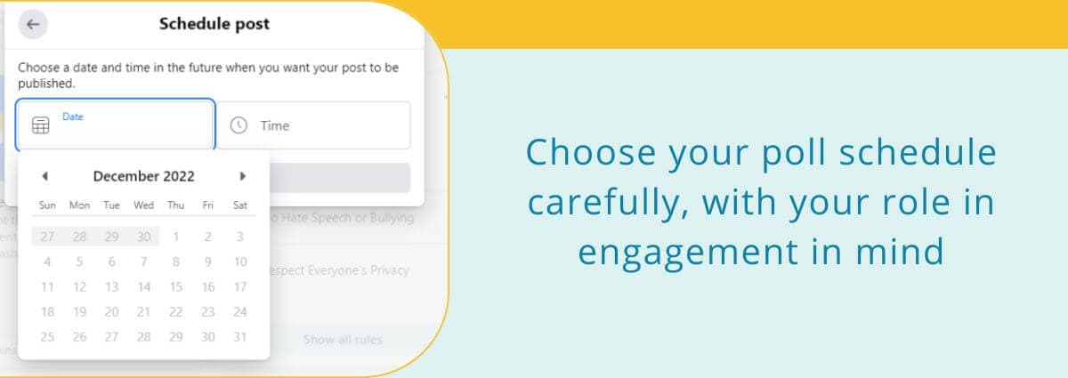 Choose your poll schedule carefully, with your role in engagement in mind