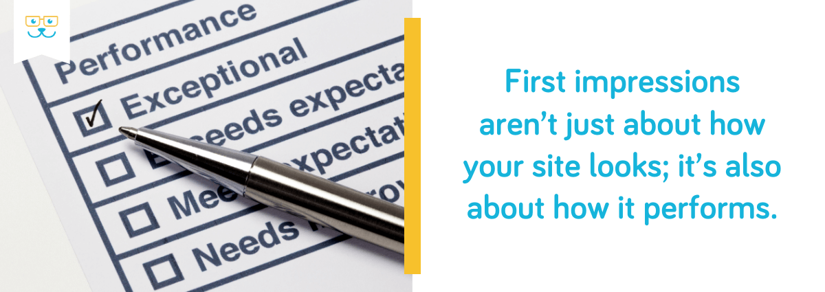 First impressions are how your site performs