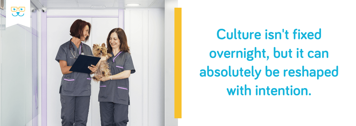 Culture isn't fixed overnight, but it can absolutely be reshaped with intention. 