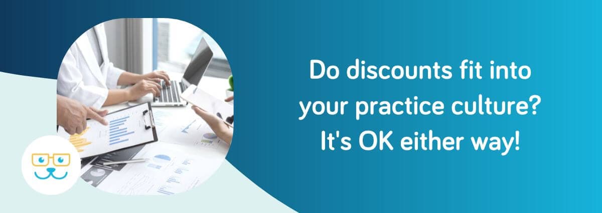 Do discounts fit into your practice culture? It's OK either way!