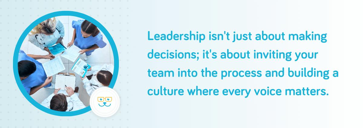 Leadership isn't just about making decisions; it's about inviting your team into the process 