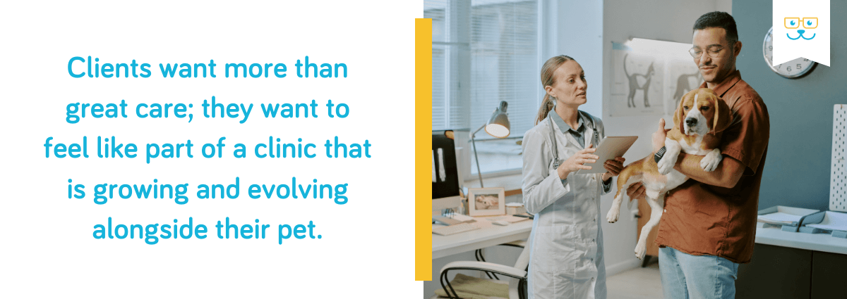 Clients want more than great care; they want to feel like part of a clinic 