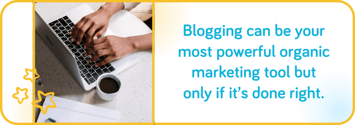 Blogging is the most powerful organic marketing tool