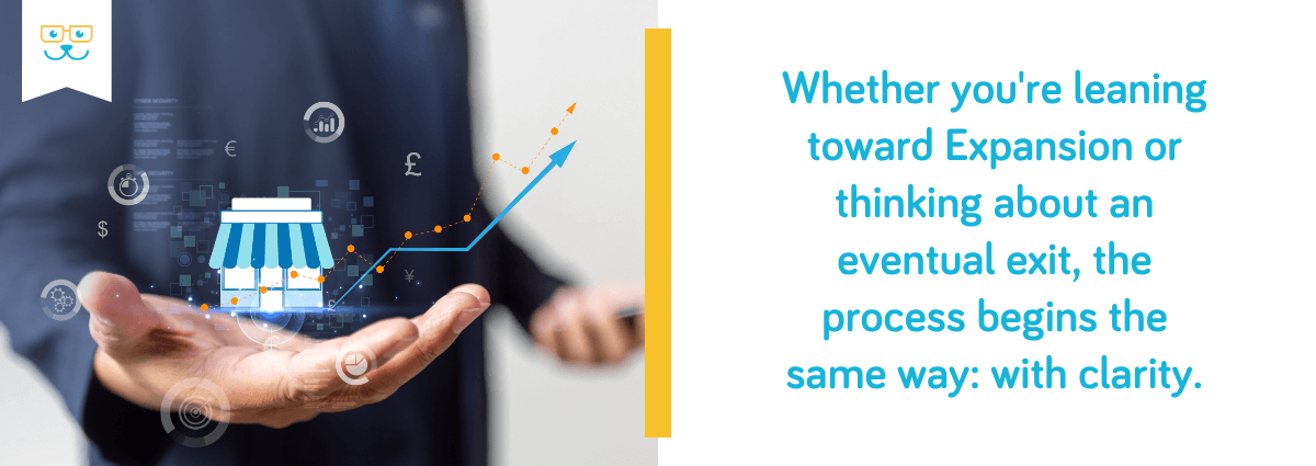 Exit or expansion begins the same way: with clarity.