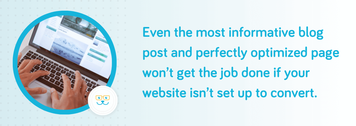 Your website needs to be set up to convert