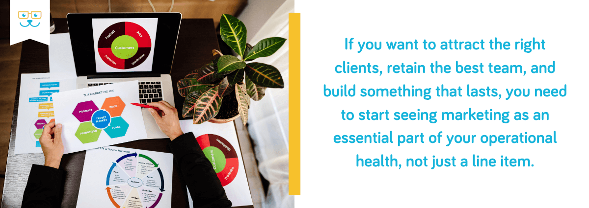 you need to start seeing marketing as an essential part of your operational health
