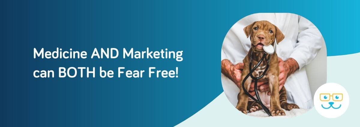 Medicine and Marketing can both be fear free