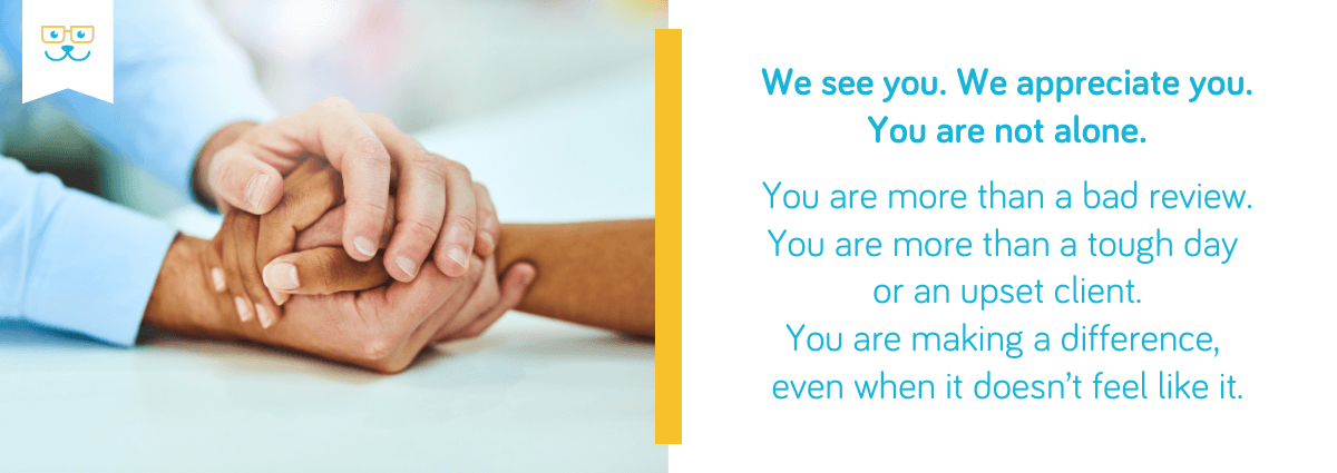 We see you. We appreciate you. You are not alone.