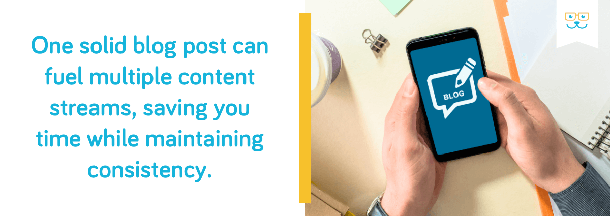 One solid blog post can fuel multiple content streams