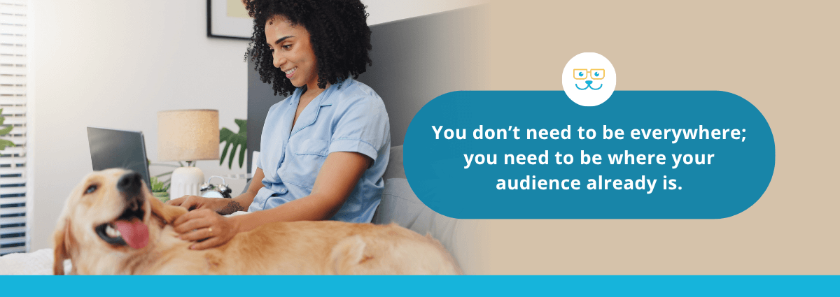You don't need to be on every social media channel