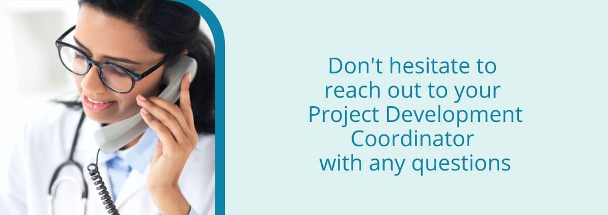 Don't hesitate to reach out to your Project Development Coordinator