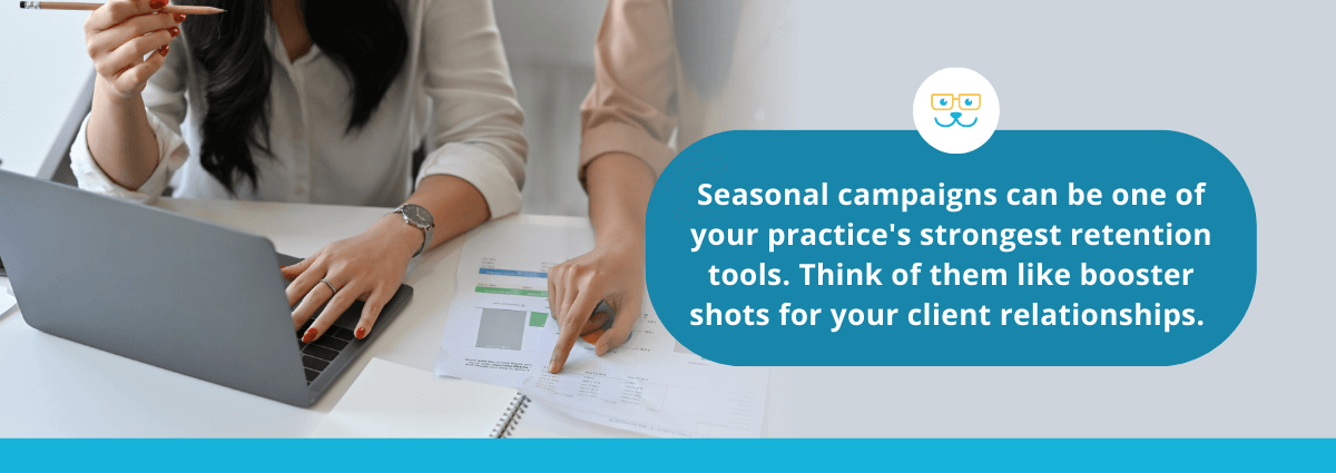 Seasonal campaigns can be one of your practice's strongest retention tools