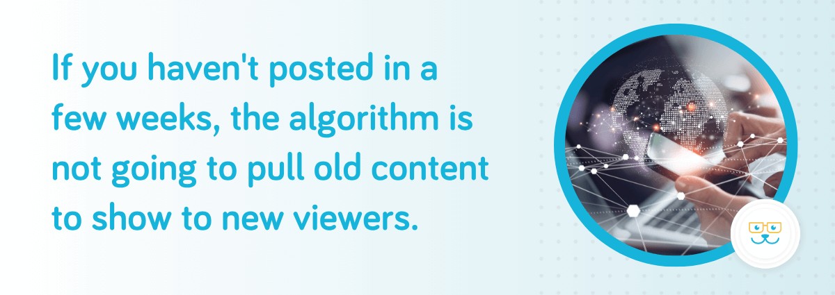 The algorithm is not going to pull old content 