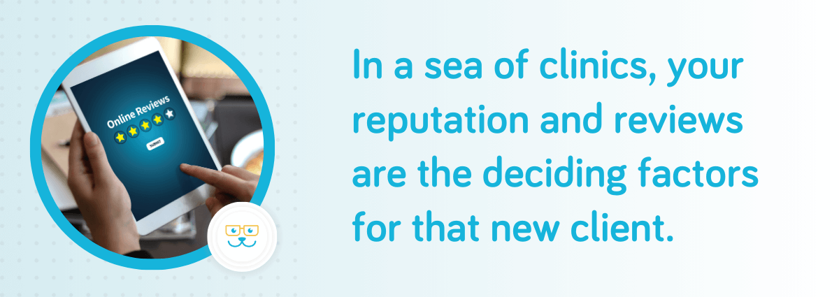 Your reputation and reviews are the deciding factors for that new client. 
