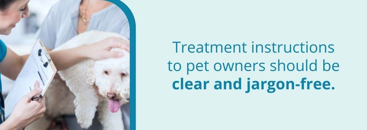 Treatment instructions to pet owners should be clear and jargon-free