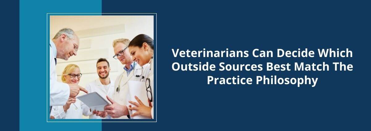 Veterinarians Can Decide Which Outside Sources Best Match The Practice Philosophy