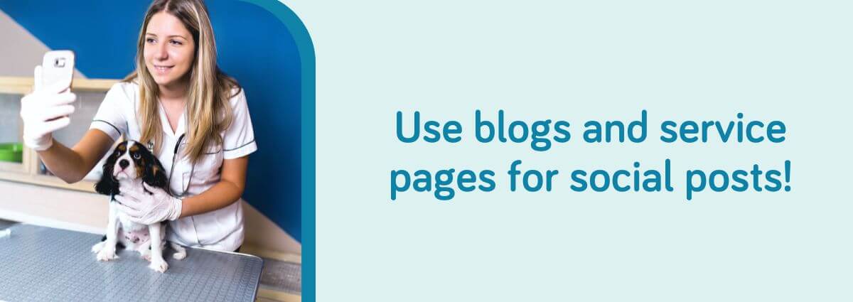 Use blogs and service pages for social posts!