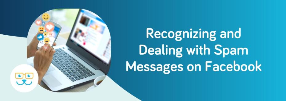 Recognizing and Dealing with Spam Messages on Facebook