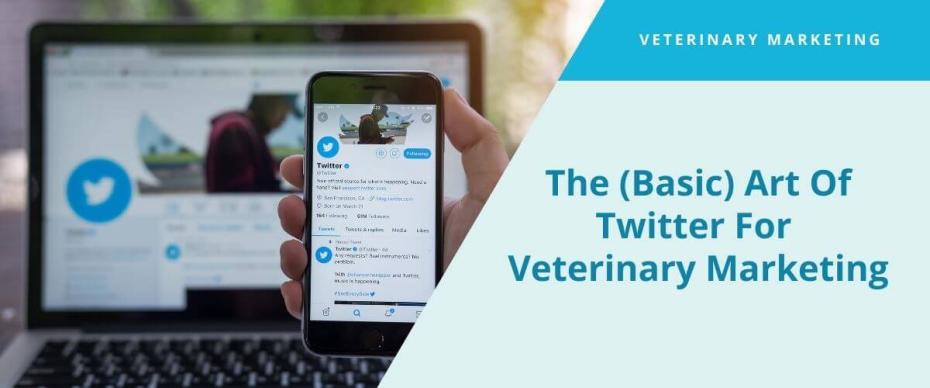 The (Basic) Art Of Twitter For Veterinary Marketing