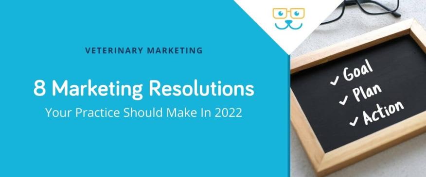 8 Marketing Resolutions Your Practice Should Make In 2022