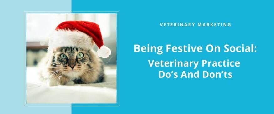 Being Festive On Social: Vet Practice Do’s And Don’ts