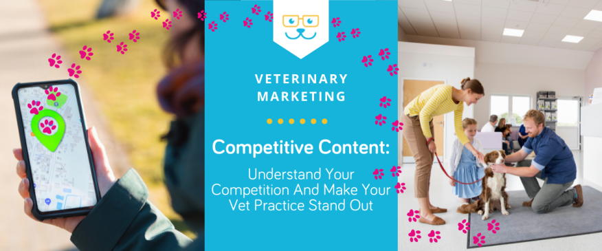 




Competitive Content: Understand Your Competition And Make Your Vet Practice Stand Out


