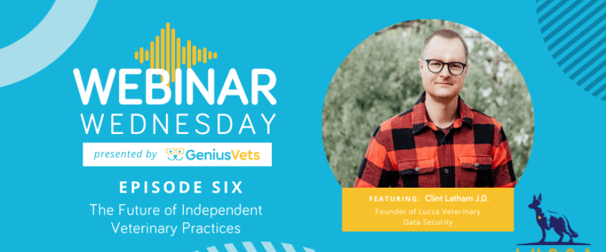 The Future of Independent Veterinary Practices: Episode 6, With Clint Latham JD