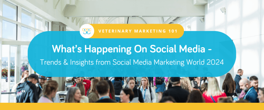 What’s Happening On Social Media – Trends &amp; Insights from Social Media Marketing World 2024
