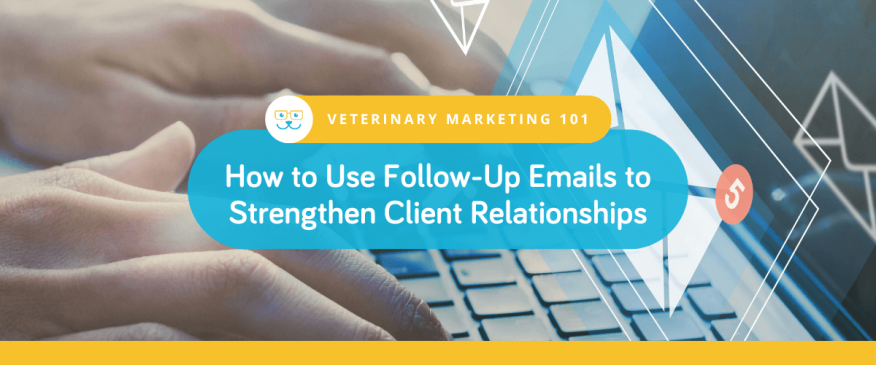 How to Use Follow-Up Emails to Strengthen Client Relationships