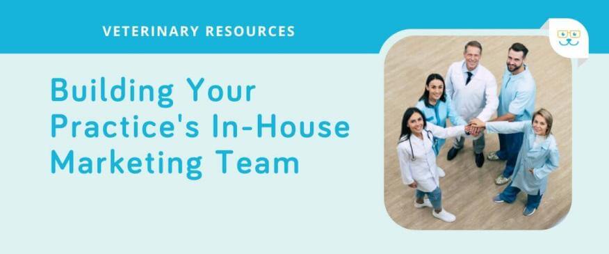 Building Your Practice’s In-House Marketing Team