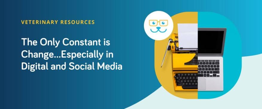 The Only Constant is Change...Especially in Digital Marketing