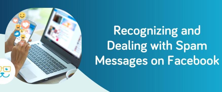 Recognizing and Dealing with Spam Messages on Facebook