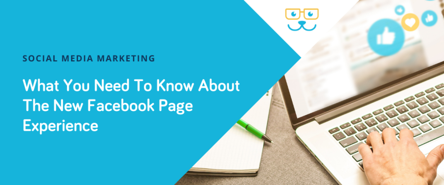 




What You Need To Know About The New Facebook Page Experience


