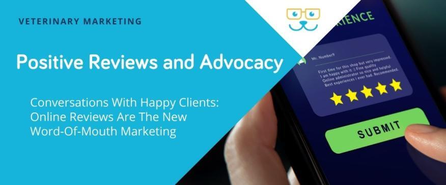 Conversations With Happy Clients: Online Reviews Are The New Word-Of-Mouth Marketing