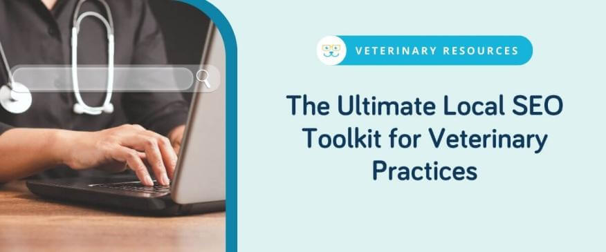 The Ultimate Local SEO Toolkit for Veterinary Practices