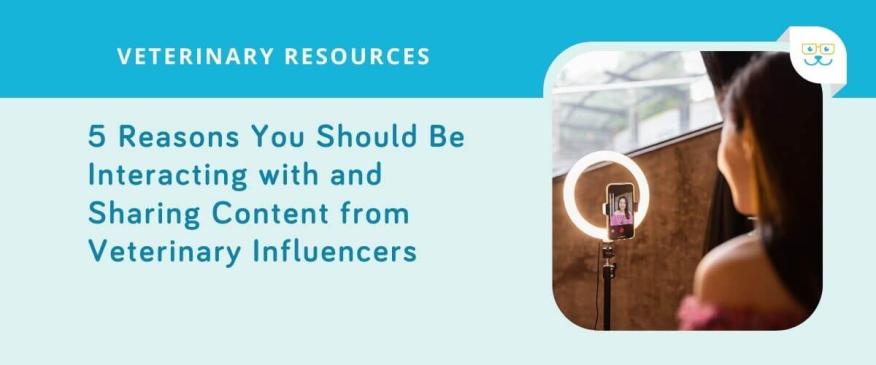 




5 Reasons You Should Be Interacting with and Sharing Content from Veterinary Influencers


