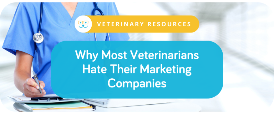 




Why Most Veterinarians Hate Their Marketing Companies


