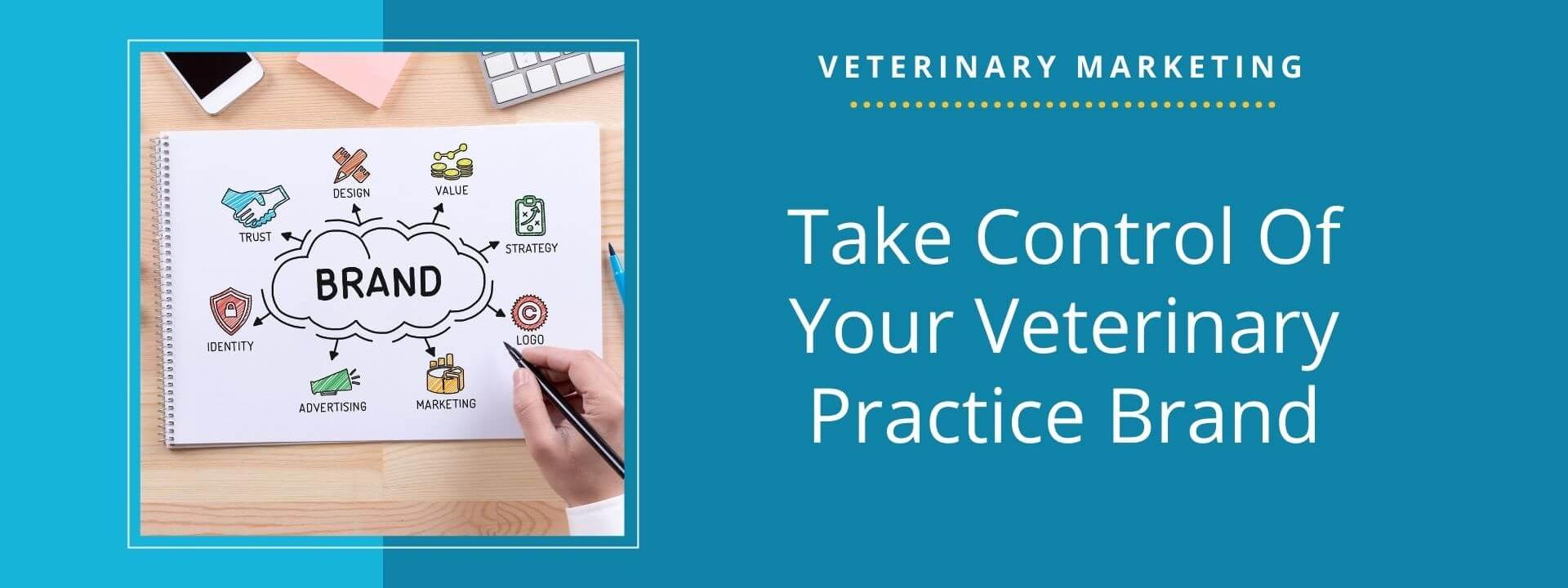 Take Control Of Your Veterinary Practice Brand