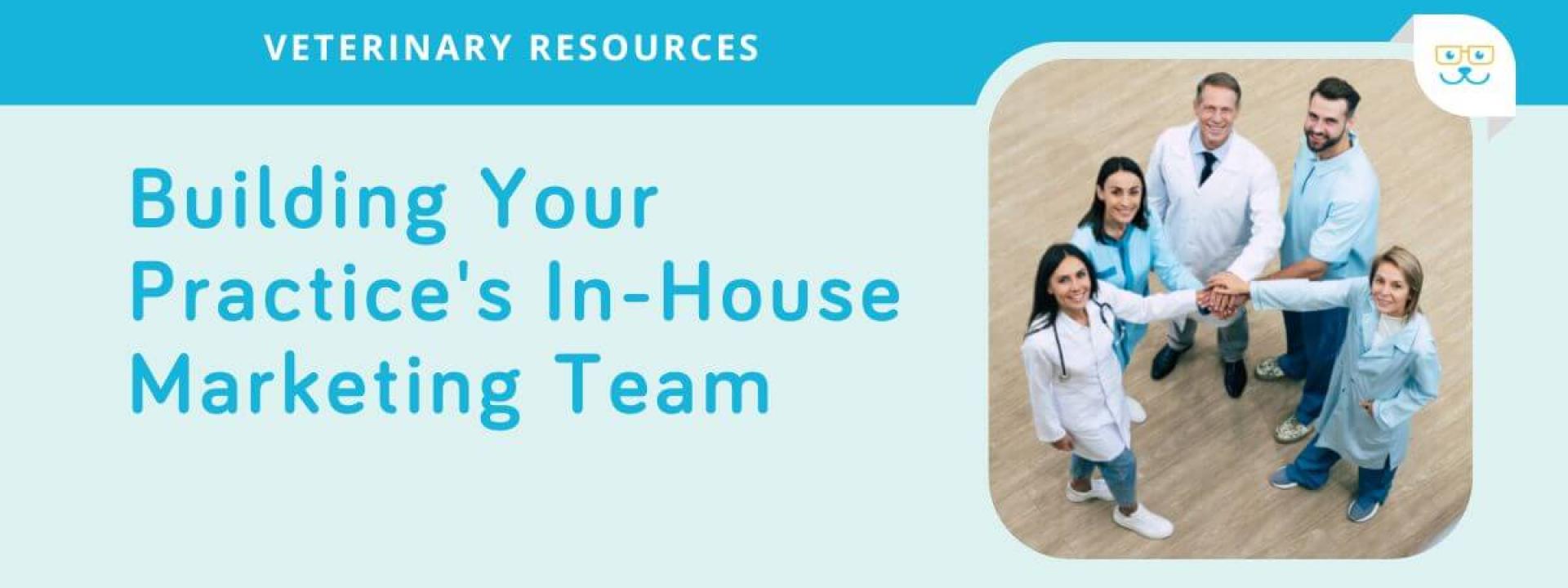 Building Your Practice’s In-House Marketing Team