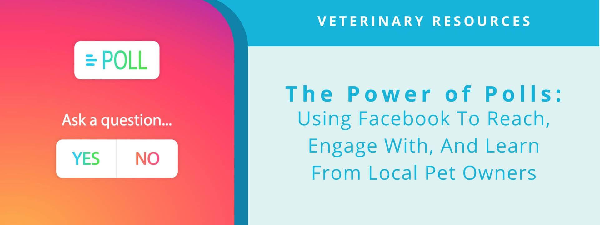 The Power Of Polls: Using Facebook To Reach, Engage With, And Learn From Local Pet Owners