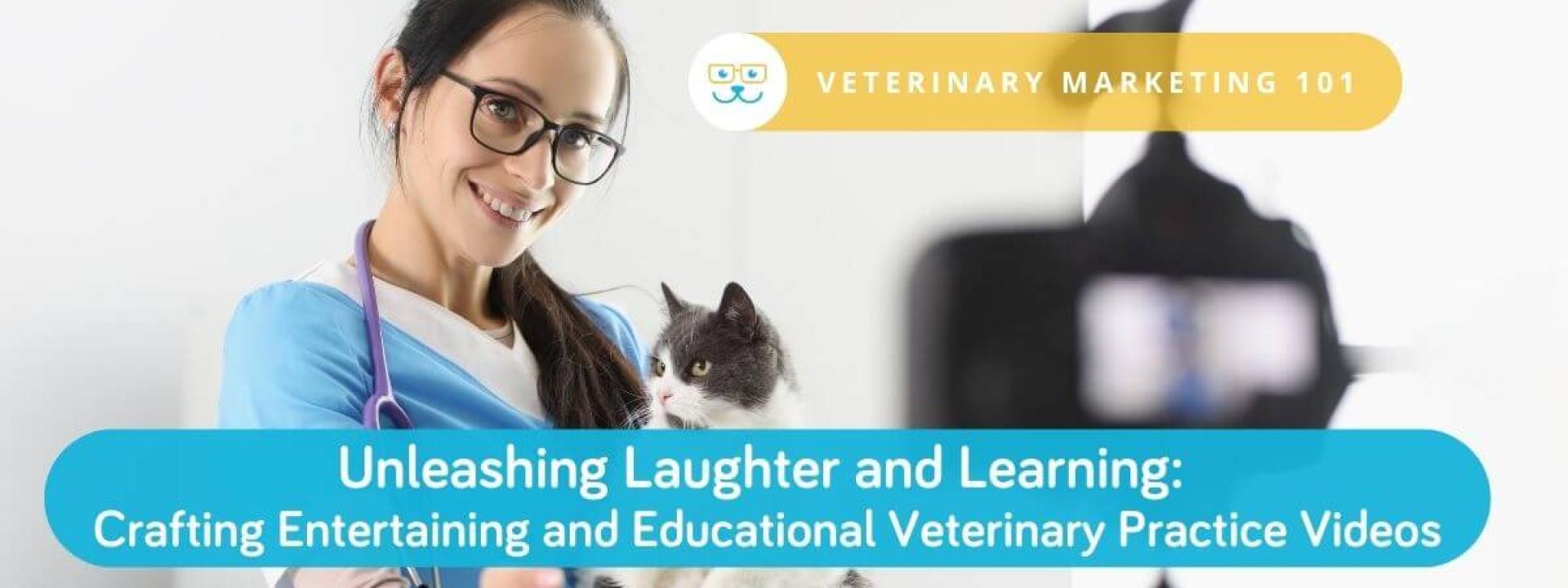 Unleashing Laughter and Learning: Crafting Entertaining and Educational Veterinary Practice Videos