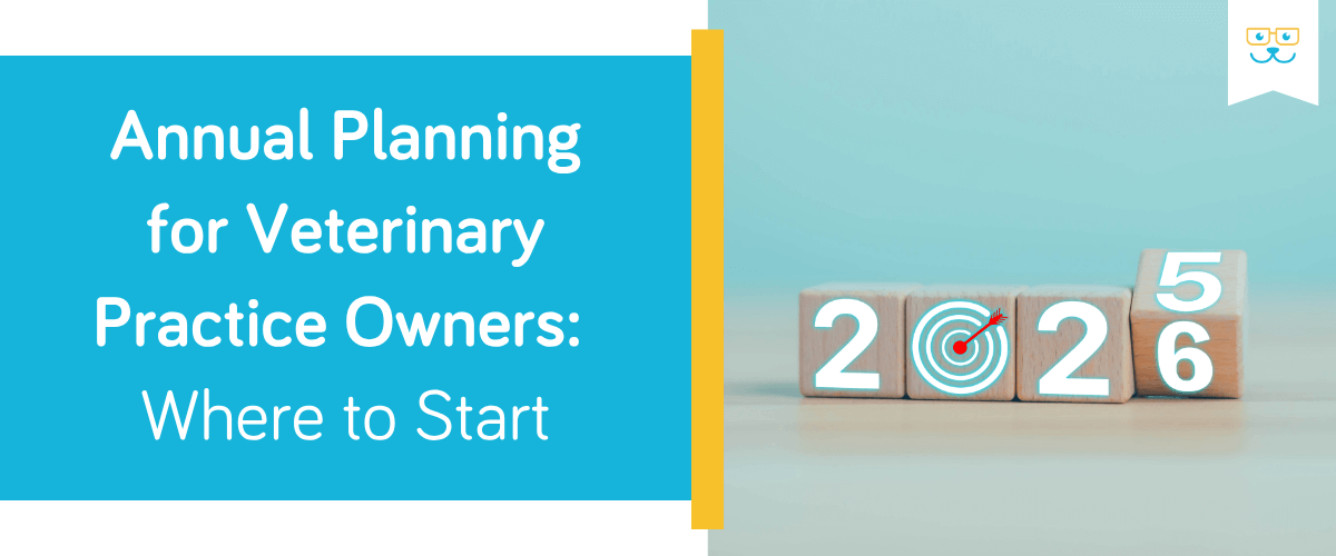 Annual Planning for Veterinary Practice Owners: Where to Start