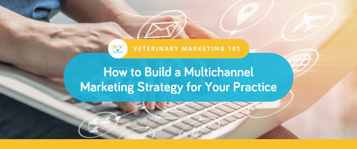 How to Build a Multichannel Marketing Strategy for Your Practice