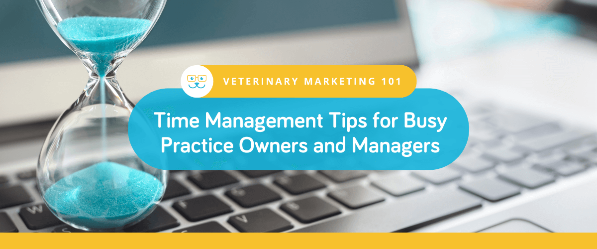 Time Management Tips for Busy Practice Owners and Managers