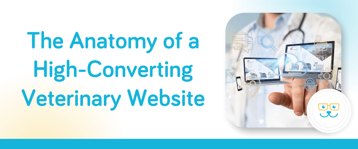 The Anatomy of a High-Converting Veterinary Website